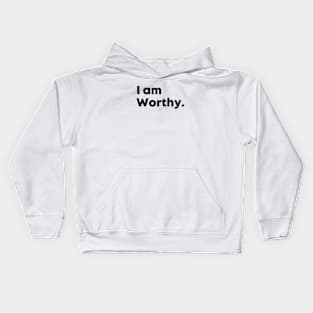 I am Worthy motivational quote Kids Hoodie